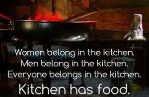 everyone belongs in the kitchen
